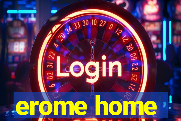 erome home